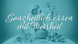 EF-Phase 1 - Ganzheitlich essen Ernährungsfundament ganzheitlich essen mit Weisheit