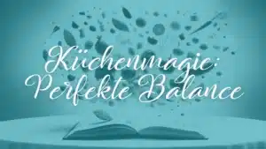EF-Phase 3 - Küchenmagie Ernährungsfundament Küchenmagie für perfekte Balance