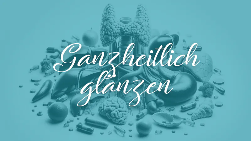 SP-Phase 1 - Ganzheitlich glänzen Schilddrüsen-Power ganzheitlicher Ansatz