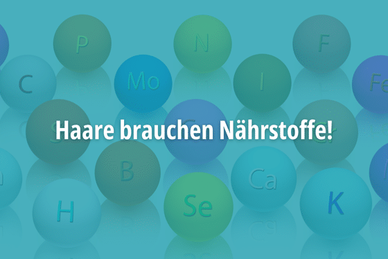 Haare brauchen Nährstoffe
