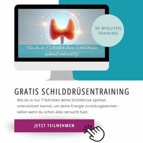 Gratis Schilddrüsentraining: Wie du in 7 Schritten deine Schilddrüse ganzheitlich unterstützt